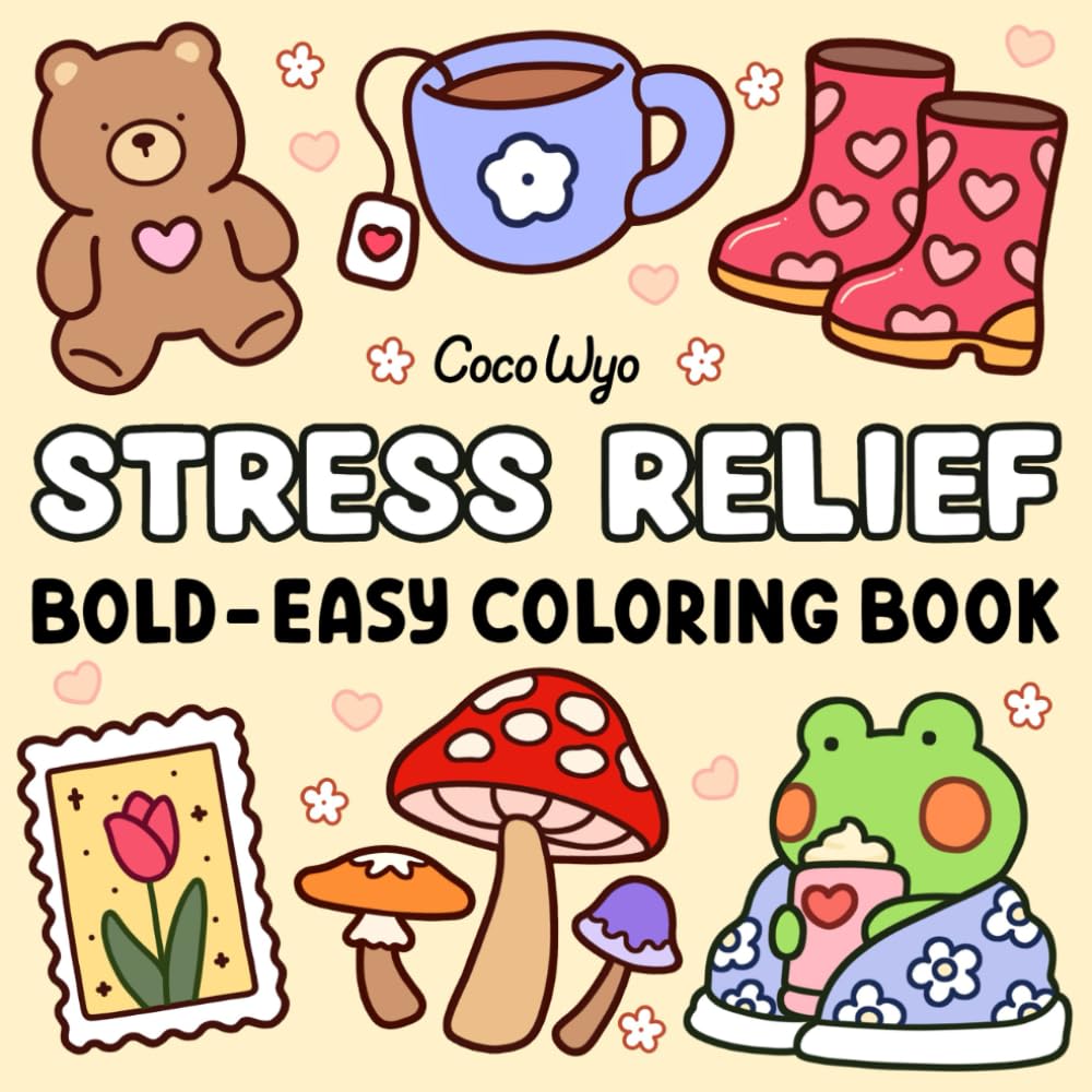 Stress Relief: Coloring Book for Adults and Kids, Bold and Easy, Simple and Big Designs for Relaxation Featuring Animals, Landscape, Flowers, Patterns, Cute Things And Many More cover image